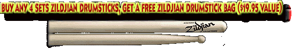 BUY ANY 4 SETS ZILDJIAN DRUMSTICKS, GET A FREE ZILDJIAN DRUMSTICK BAG ($19.95 VALUE) 
